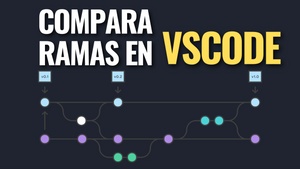 Compara ramas en VSCode: encuentra las diferencias en segundos con GitLens